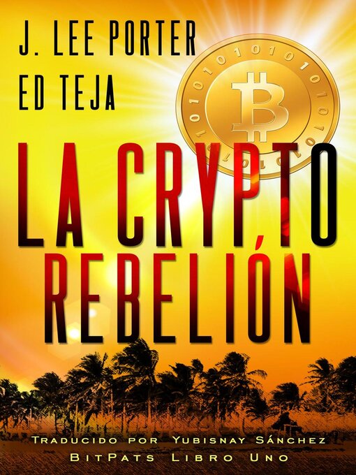 Title details for La Crypto Rebelión by J. Lee Porter - Available